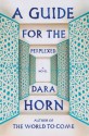 A Guide for the Perplexed: A Novel - Dara Horn