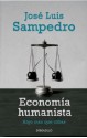 Economia humanista. Algo más que cifras - José Luis Sampedro