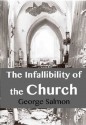 The Infallibility of the Church - George Salmon