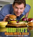 Bobby Flay's Burgers, Fries, and Shakes - Bobby Flay, Sally Jackson, Stephanie Banyas