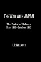 The War with Japan: The Period of Balance, May 1942-October 1943 - H.P. Willmott