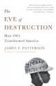 The Eve of Destruction: How 1965 Transformed America - James T. Patterson