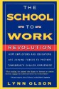 The School-to-work Revolution: How Employers And Educators Are Joining Forces To Prepare Tomorrow's Skilled Workforce - Lynn Olson