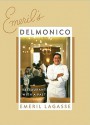 Emeril's Delmonico: A Restaurant with a Past - Emeril Lagasse