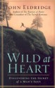 Wild at Heart: Discovering the Secret of a Man's Soul - John Eldredge