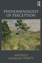 Phenomenology of Perception - Maurice Merleau-Ponty