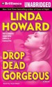 Drop Dead Gorgeous - Linda Howard, Joyce Bean