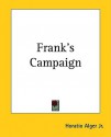 Frank's Campaign - Horatio Alger Jr.