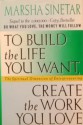 To Build the Life You Want, Create the Work You Love: The Spiritual Dimension of Entrepreneuring - Marsha Sinetar