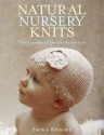 Natural Nursery Knits: Twenty Handknit Projects for the New Baby - Erika Knight