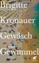 Gewäsch und Gewimmel: Roman (German Edition) - Brigitte Kronauer