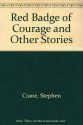 Red Badge of Courage and Other Stories - Stephen Crane