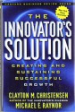 The Innovator's Solution: Creating and Sustaining Successful Growth - Clayton M. Christensen, Michael E. Raynor