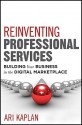 The Transformation of Professional Services: Creating Innovative Practices in a Digital Marketplace - Ari Kaplan