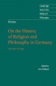 On the History of Religion and Philosophy in Germany: And Other Writings - Heinrich Heine, Terry P. Pinkard, Howard Pollack-Milgate