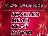 Severed Head Beat down - Alan Spencer