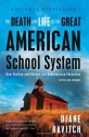 The Death and Life of the Great American School System: How Testing and Choice Are Undermining Education - Diane Ravitch