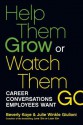 Help Them Grow or Watch Them Go: Career Conversations Employees Want - Beverly Kaye, Julie Winkle-Giulioni