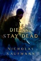 Die and Stay Dead - Nicholas Kaufmann