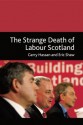 The Strange Death of Labour Scotland - Gerry Hassan, Eric Shaw