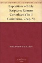 Expositions of Holy Scripture: Romans Corinthians (To II Corinthians, Chap. V) - Alexander MacLaren