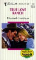 True Love Ranch (Silhouette Romance, #1323) - Elizabeth M. Harbison