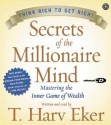 Secrets of the Millionaire Mind: Mastering the Inner Game of Wealth - T. Harv Eker