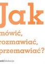 Jak mówić, rozmawiać, przemawiaća - Michał Kuziak