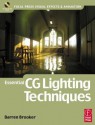 Essential CG Lighting Techniques (Focal Press Visual Effects and Animation) - Darren Brooker