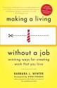 Making a Living Without a Job: Winning Ways For Creating Work That You Love - Barbara Winter