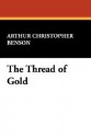 The Thread of Gold - Arthur Christopher Benson