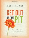 Get out of That Pit: A 40-Day Devotional Journal - Beth Moore