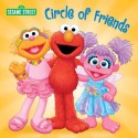 Circle of Friends (Sesame Street) (Sesame Street Board Books) - Naomi Kleinberg, Tom Brannon