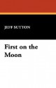 First on the Moon - Jeff Sutton