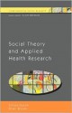 Social Theory and Applied Health Research - Simon Dyson, Brian Brown