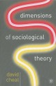 Dimensions of Sociological Theory - David Cheal