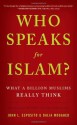Who Speaks For Islam?: What a Billion Muslims Really Think - John L. Esposito