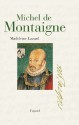 Michel de Montaigne (Biographies Littéraires) (French Edition) - Madeleine Lazard