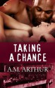 Taking a Chance - A.M. Arthur