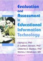 Evaluation and Assessment in Educational Information Technology - Cleborne D. Maddux, Leping Liu