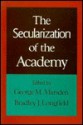 The Secularization of the Academy - George M. Marsden