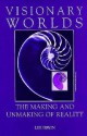 Visionary Worlds: The Making and Unmaking of Reality - Lee Irwin