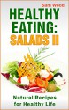 Healthy Eating: Salads Part II: Clean Eating Recipes: Natural Recipes for Healthy Life - Sam Wood