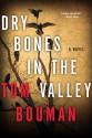 Dry Bones in the Valley: A Novel - Tom Bouman