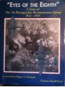 Eyes of the Eighth: A Story of the 7th Photographic Reconnaissance Group, 1942-1945 - Patricia Keen, Roger A. Freeman