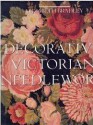 Decorative Victorian Needlework: Over 25 Charted Designs - Elizabeth Bradley