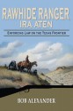 Rawhide Ranger, Ira Aten: Enforcing Law on the Texas Frontier - Bob Alexander