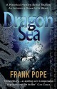 Dragon Sea: A Historical Mystery, Buried Treasure, An Adventure Beneath The Waves - Frank Pope