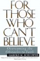 To Those Who Can't Believe: Overcoming the Obstacles to Faith - Harold M. Schulweis