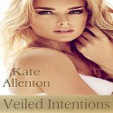 Veiled Intentions: Sophie Masterson/Dixon Security Series, Book 3 - Kate Allenton, Tess Irondale, Coastal Escape Publishing LLC